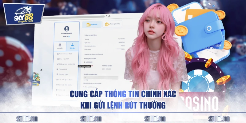 Cung cấp thông tin chính xác khi gửi lệnh rút thưởng