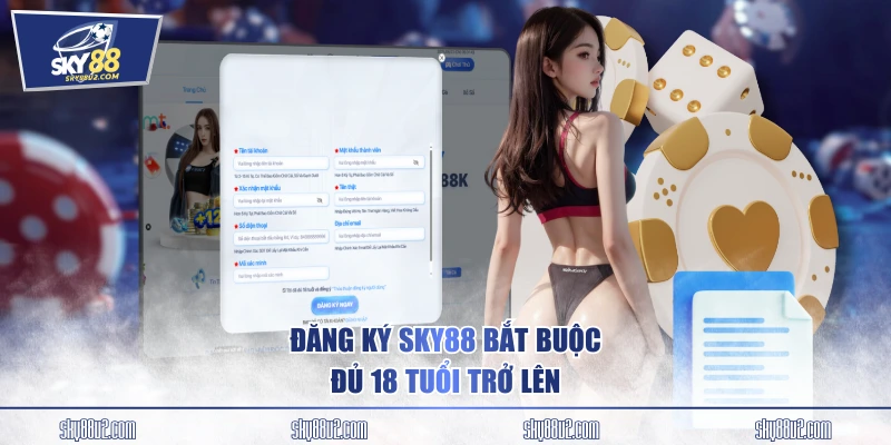 Đăng ký SKY88 bắt buộc đủ 18 tuổi trở lên