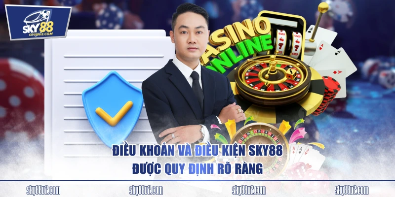 Điều khoản và điều kiện SKY88 được quy định rõ ràng