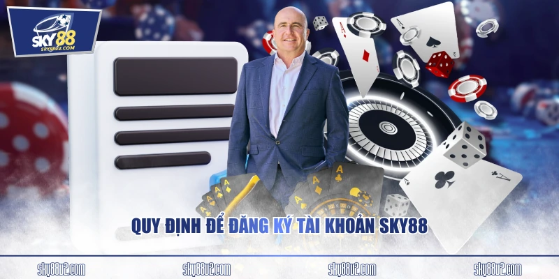 Quy định để đăng ký tài khoản SKY88