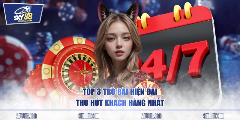 Top 3 trò bài hiện đại thu hút khách hàng nhất